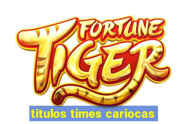 titulos times cariocas